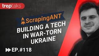 Building a Scraping Technology Business in War-Torn Ukraine - Oleg Kulyk of ScrapingAnt.com