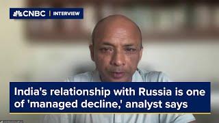 India's relationship with Russia is one of 'managed decline,' analyst says