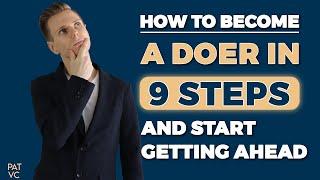 How To Become a Doer In 9 Steps And Start Getting Ahead