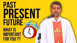 Sermon - Past Present Future - Fr. Bolmax Pereira