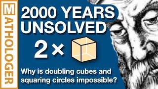 2000 years unsolved: Why is doubling cubes and squaring circles impossible?