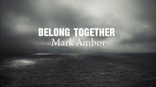 Belong Together-lyrics by Mark Ambor