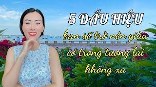 5 dấu hiệu bạn sẽ giàu có trong tương lai không xa!