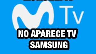 MOVISTAR TV NO APARECE EN TV SAMSUNG.