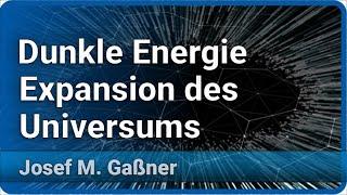 Expansion des Universums und Dunkle Energie | Josef M. Gaßner