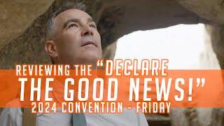 Reviewing the "Declare the Good News!" 2024 Convention of Jehovah's Witnesses - Friday