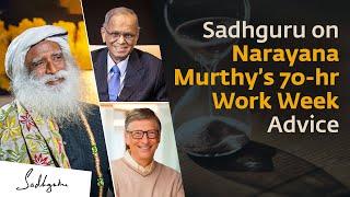 Narayana Murthy's 70-hour or Bill Gates' 3-day Work Week? | Sadhguru