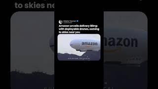 Amazon’s Airship Revolutionizes Package Delivery! ️