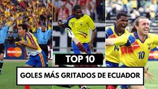 LOS GOLES MÁS GRITADOS EN LA HISTORIA DE LA SELECCIÓN DE ECUADOR