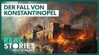 Warum ging Konstantinopel unter? | Fall der größten Imperien | Real Stories Deutschland