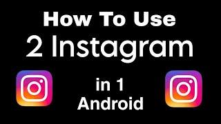 How To Install 2 Instagram App in Android