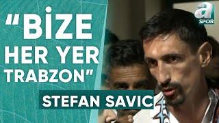 Stefan Savic: Bize Her Yer Trabzon!" / A Spor / Canlı Yayın / 24.07.2024