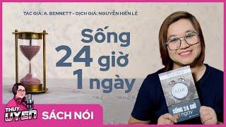 [Sách nói] Sống 24 Giờ 1 Ngày | A.Bannett - Nguyễn Hiến Lê | Thùy Uyên