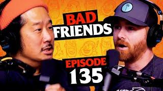 The Dark Side Of Bobby Lee | Ep 135 | Bad Friends