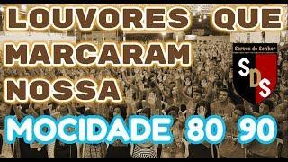 LOUVORES QUE MARCARAM NOSSA MOCIDADE  ANOS 80 90