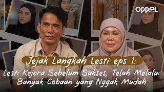 Jejak Langkah Lesti eps 1: Lesti Kejora Sebelum Sukses, Telah Melalui Banyak Cobaan yang Nggak Mudah