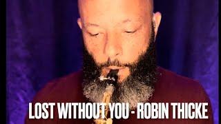 Lost Without You - @robinthickemusic (Saxy Version)