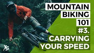 XS Mountain Biking 101: Carrying Speed without Pedaling