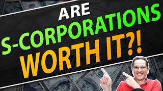 Are S-Corporations Worth It?! Self-Employment vs. S-Corp Comparison