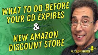 Full Show: What To Do BEFORE Your CD Expires and New Amazon Discount Section