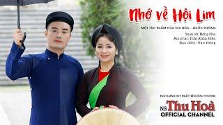 Nhớ Về Hội Lim | Thu Hòa hát chèo ft NS Quốc Phòng [Official MV 4K]