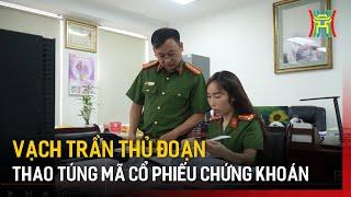 Thủ đoạn thao túng mã cổ phiếu chứng khoán | Tin tức