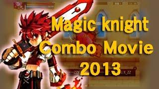 【Elsword】Magic Knight Combo Movie 2013 #嚴選炒蔬菜