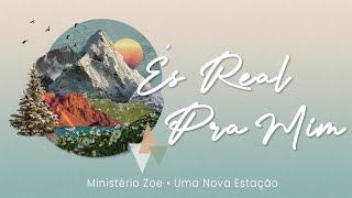 Ministério Zoe - És Real Pra Mim (Lyrics)