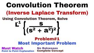 31. Convolution Theorem | Complete Concept and Problem#1 | Inverse Laplace Transform