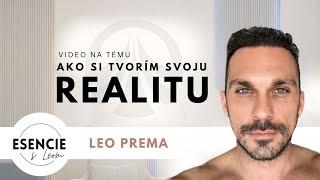 52# AKO SI TVORÍM SVOJU REALITU - Leo Prema (ESENCIE s Leom)