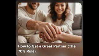 How to get a great partner! The 70% Rule  #relationship #couple #love #motivation