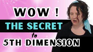 How To Get To 5th Dimension !