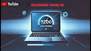 "Bilgisayar Yavaşlıyor mu? %200 Hızlandırma 3 Gizli Ayar!"