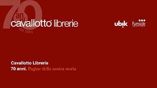 Cavallotto Librerie. 70 anni. Pagine della nostra storia.