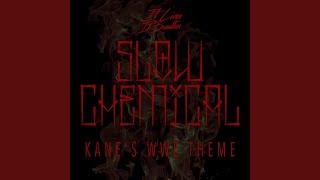 Slow Chemical (Kane's WWE Theme)