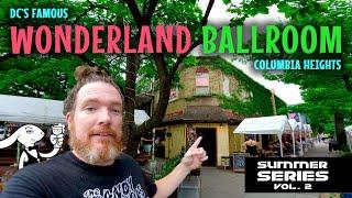 DC's Famous Wonderland Ballroom in Columbia Heights & More | Summer Series Volume 2