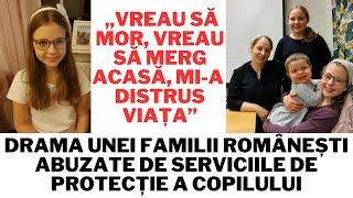 Drama unei familii românești abuzate de protecția copilului. „Vreau să mor, vreau să merg acasă