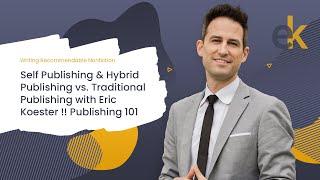 Self Publishing & Hybrid Publishing vs. Traditional Publishing with  Eric Koester  !! Publishing 101