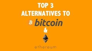 Top 3 Alternatives to Bitcoin and Ethereum