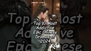 Top 10 Most Addictive Epic Chinese Dramas of 2024. #chinesedrama #dramalist #cdrama #drama