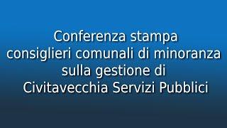 Conferenza stampa consiglieri comunali di minoranza sulla gestione di Civitavecchia Servizi Pubblici