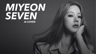 [AI COVER] Miyeon (G)I-DLE “Seven” ft LATTO