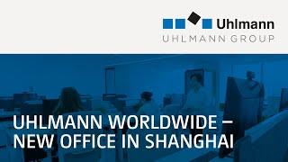 Uhlmann Worldwide – New Office in Shanghai