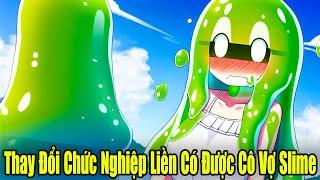 FULL BỘ | Vừa Thay Đổi Chức Nghiệp Liền Có Được Cô Vợ Slime | Review Truyện Tranh