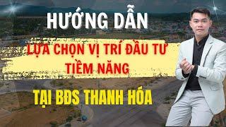 Hướng dẫn lựa chọn vị trí đầu tư tiềm năng tại BĐS Thanh Hoá