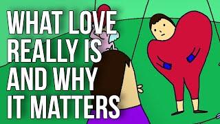 What Love Really Is and Why It Matters