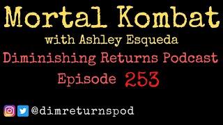 Mortal Kombat (with Ashley Esqueda) - Diminishing Returns Podcast Episode 253