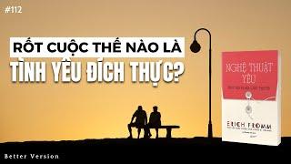 Rốt cuộc thế nào là tình yêu đích thực | Đây là đáp án hay nhất | Sách Nghệ Thuật Yêu