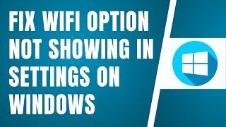 Wifi Option Not Showing In Settings On Windows 10/11