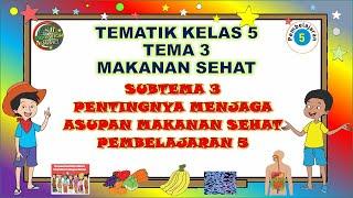 Kelas 5 Tematik : Tema 3 Subtema 3 Pembelajaran 5 (MAKANAN SEHAT)